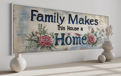 Family Sign - Family Makes This House A Home Above Door Or Farmhouse Dining Room Canvas Wall Art