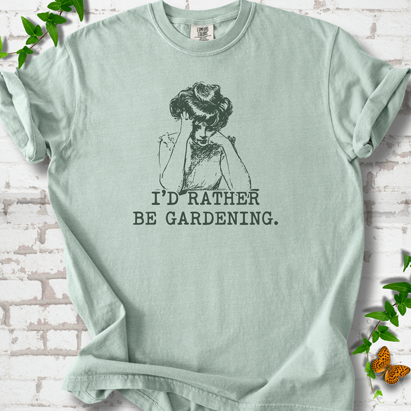 I'd Rather Be Gardening T-Shirt