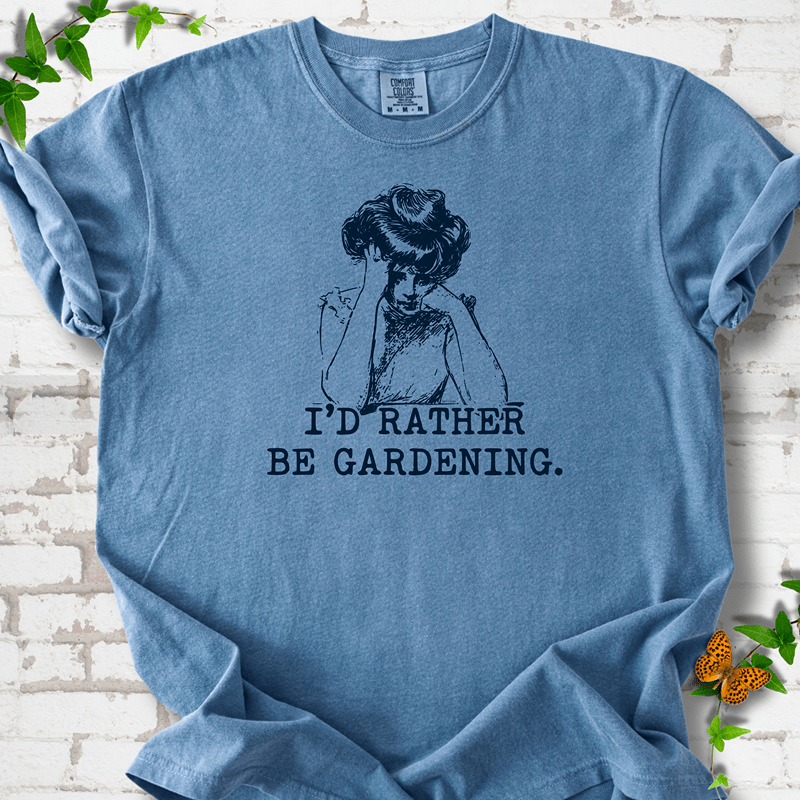 I'd Rather Be Gardening T-Shirt