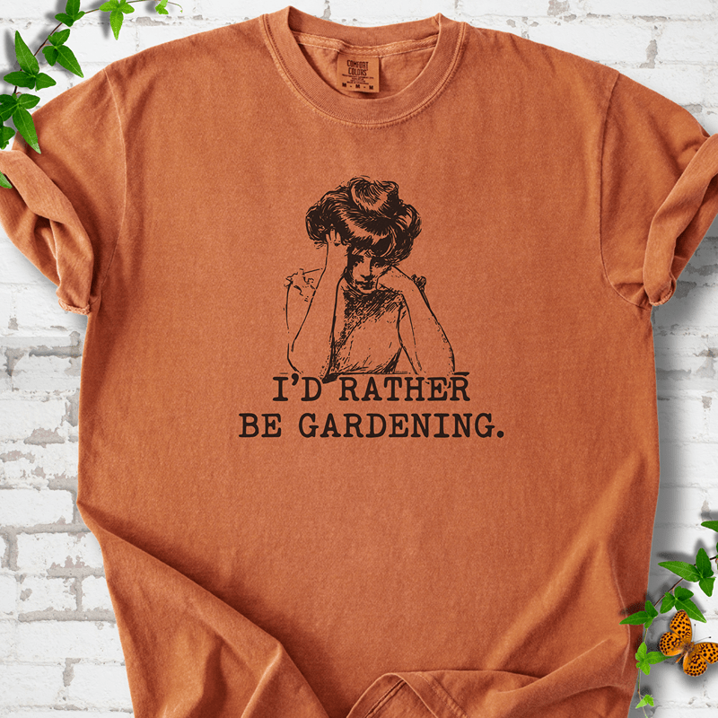 I'd Rather Be Gardening T-Shirt