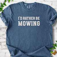 I'd Rather Be Mowing T-Shirt