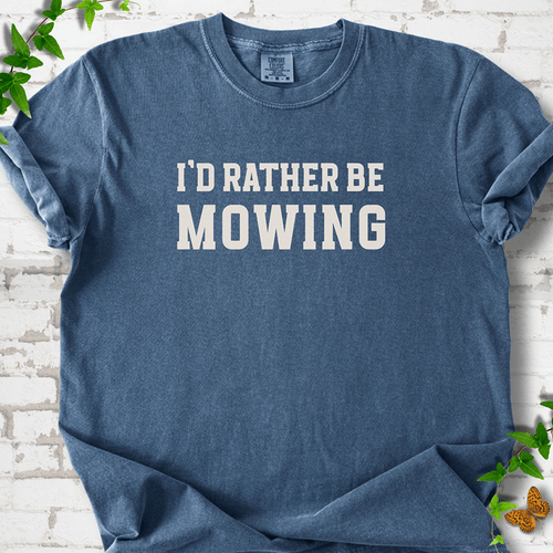 I'd Rather Be Mowing T-Shirt