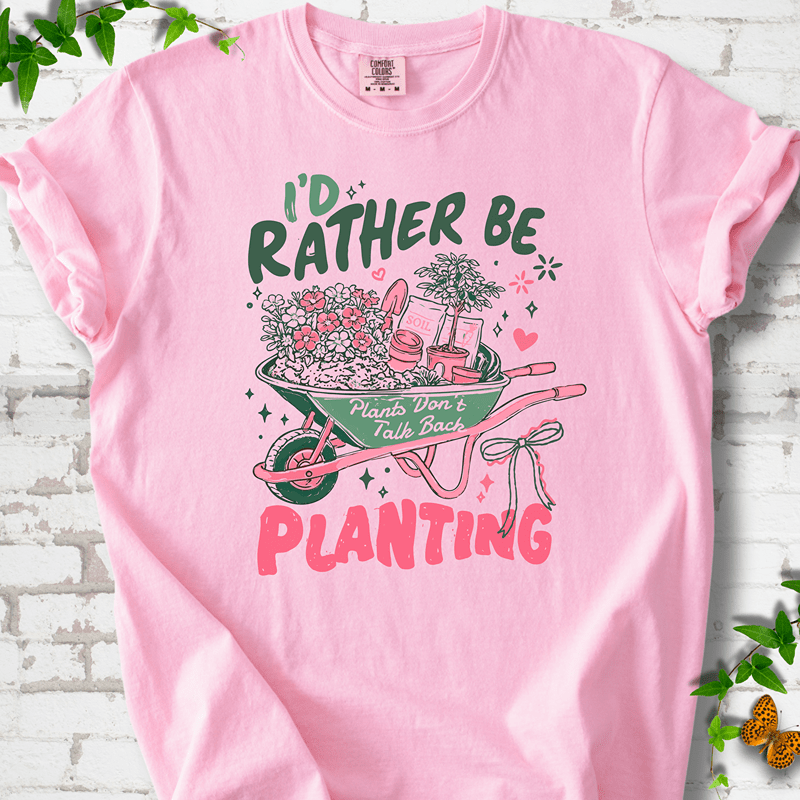 I'd Rather Be Planting T-Shirt