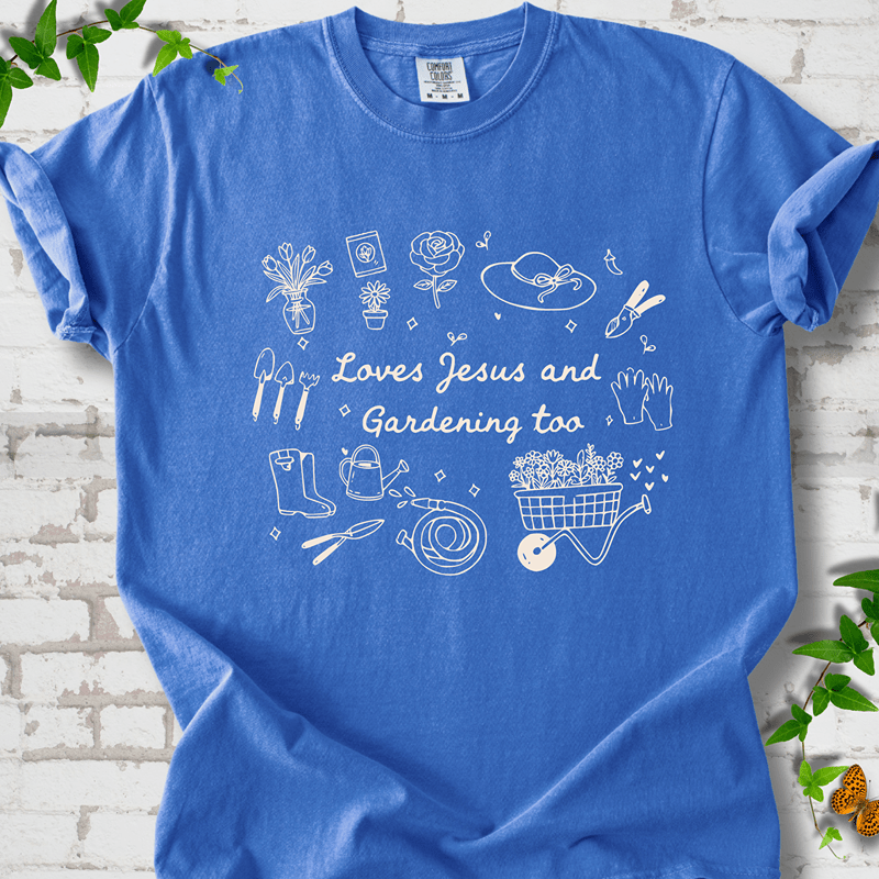 Loves Jesus Gardening T-shirt