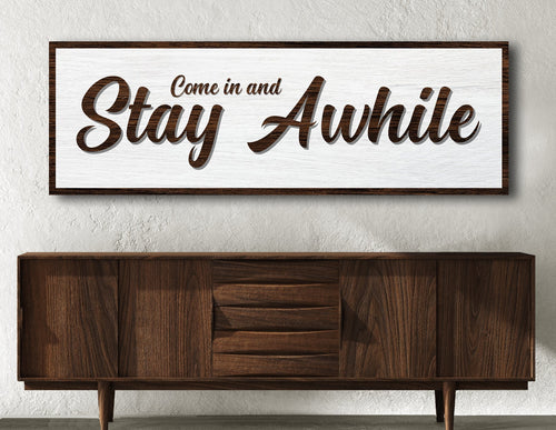 Come In & Stay Awhile Sign