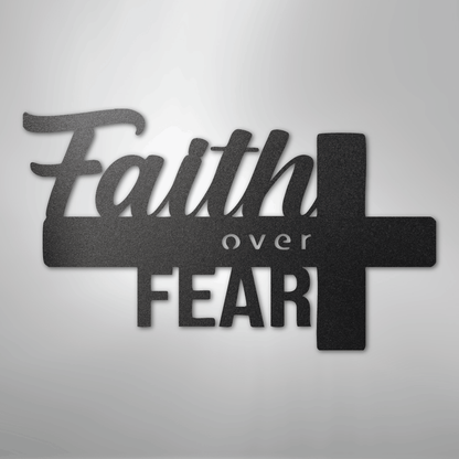 Faith Over Fear- Steel Sign
