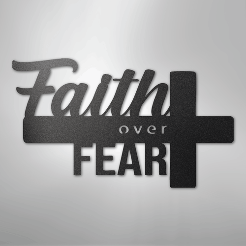 Faith Over Fear- Steel Sign