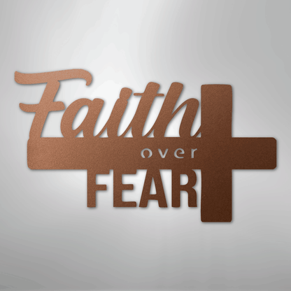 Faith Over Fear- Steel Sign