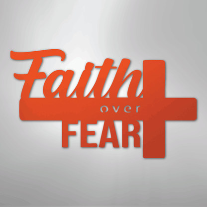 Faith Over Fear- Steel Sign