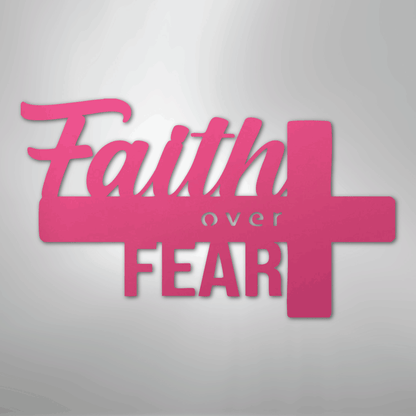 Faith Over Fear- Steel Sign