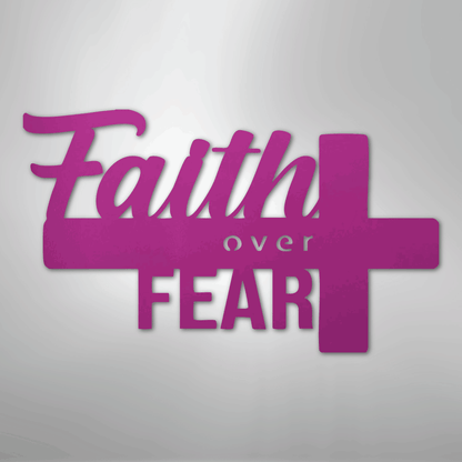 Faith Over Fear- Steel Sign