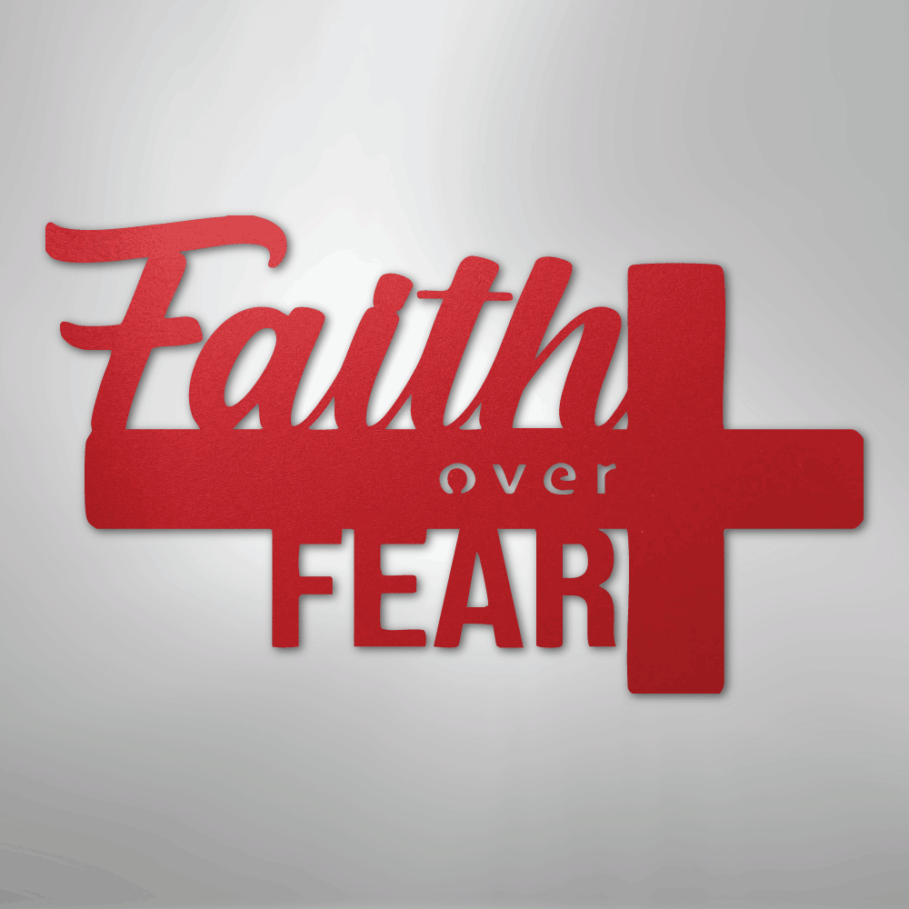 Faith Over Fear- Steel Sign