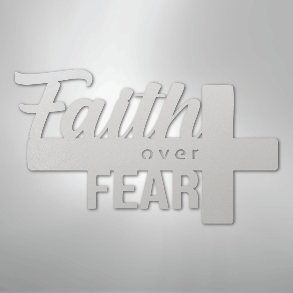 Faith Over Fear- Steel Sign