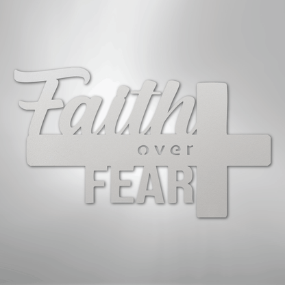 Faith Over Fear- Steel Sign