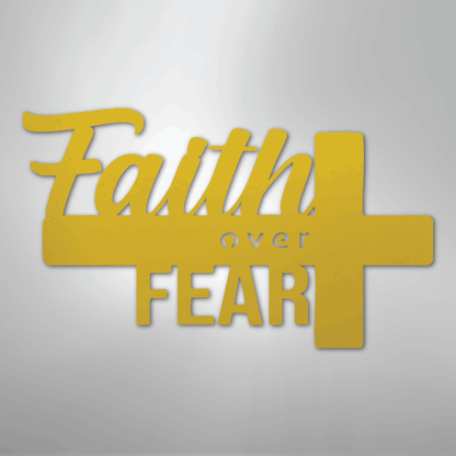 Faith Over Fear- Steel Sign