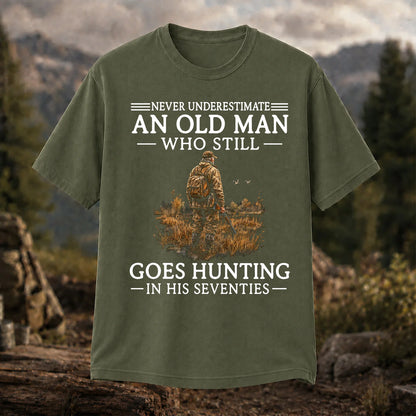 Never Underestimate an Old Man Who Hunts in His Seventies T-Shirt