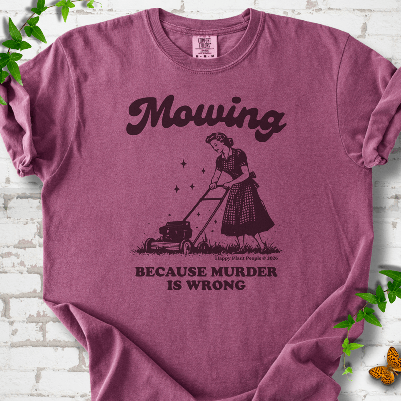 Mowing Because Murder is Wrong T-Shirt