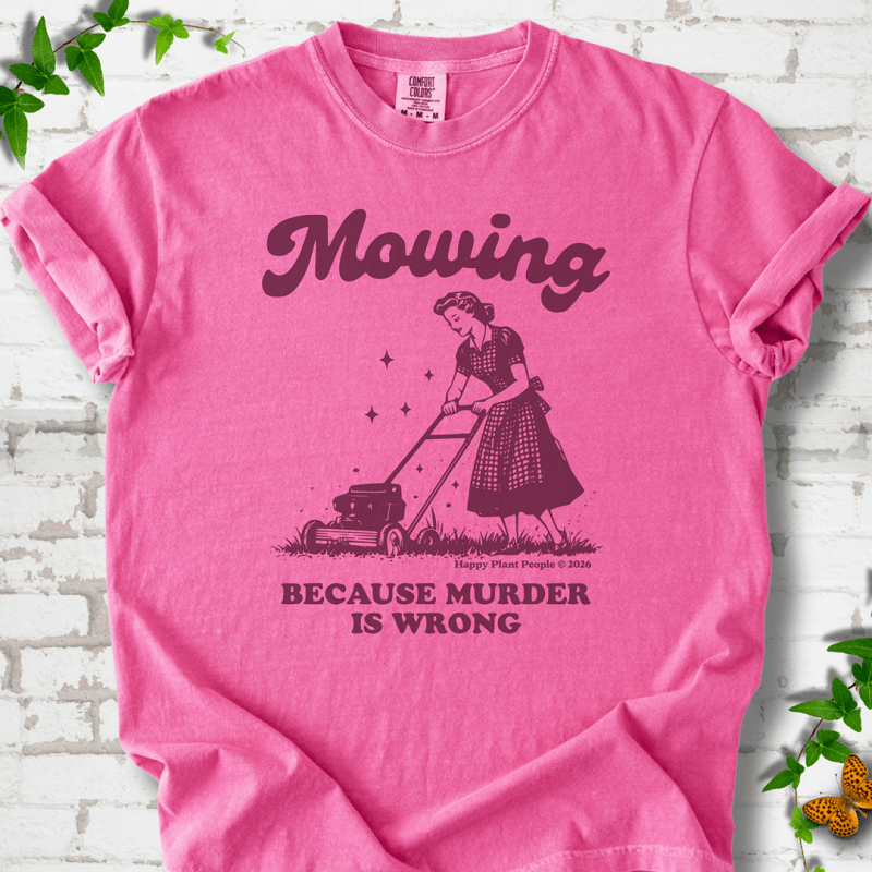 Mowing Because Murder is Wrong T-Shirt