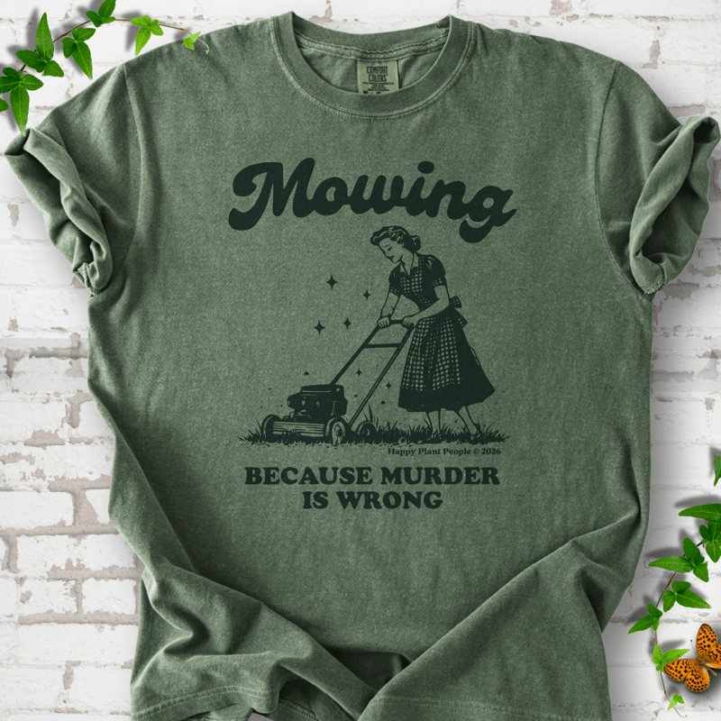 Mowing Because Murder is Wrong T-Shirt