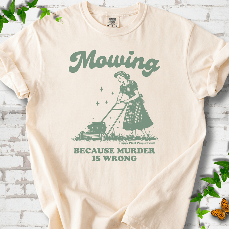Mowing Because Murder is Wrong T-Shirt