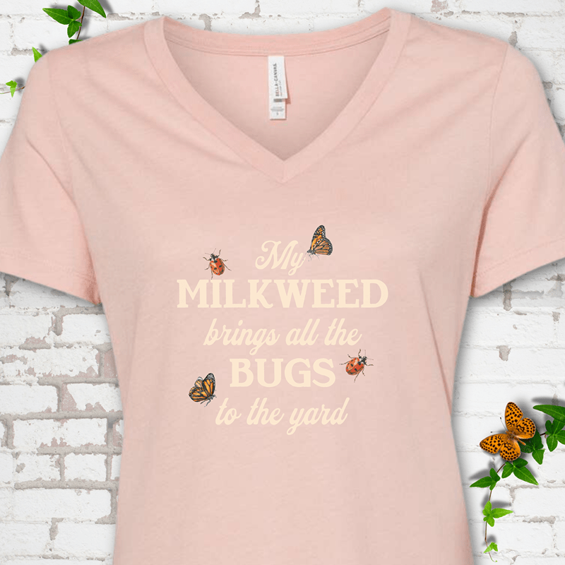 My Milkweed Brings All the Bugs to the Yard V-Neck T-Shirt