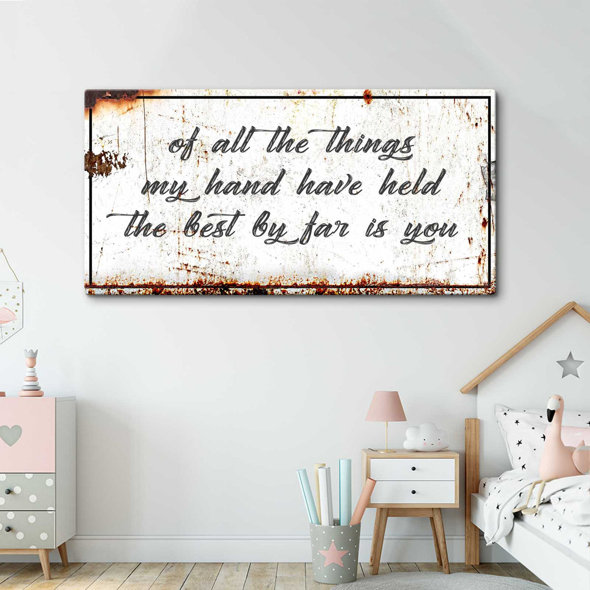Of All The Things My Hands Have Held Rustic Sign