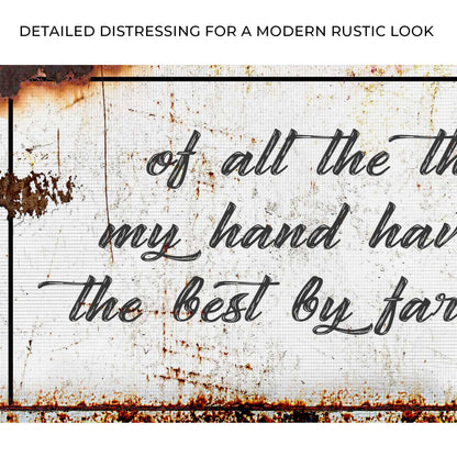 Of All The Things My Hands Have Held Rustic Sign
