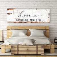 Home Is Wherever I'm With You Sign
