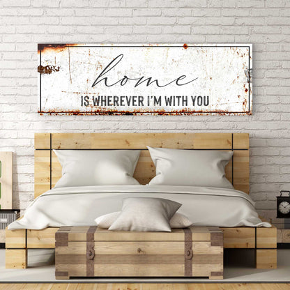 Home Is Wherever I'm With You Sign
