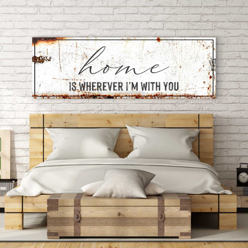 Home Is Wherever I'm With You Sign