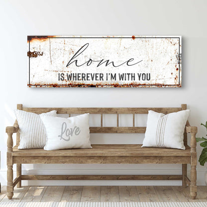 Home Is Wherever I'm With You Sign