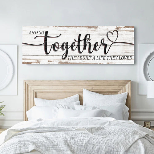 And So Together They Built A Life They Loved Sign V
