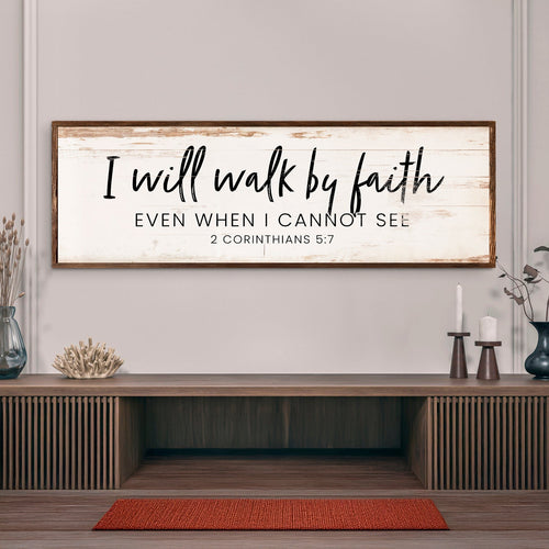 I Will Walk By Faith - 2 Corinthians 5:7 Faith Sign V
