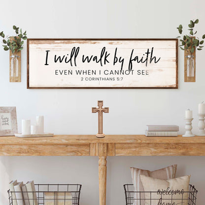 I Will Walk By Faith - 2 Corinthians 5:7 Faith Sign V