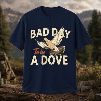 Bad Day to Be a Dove T-Shirt, Funny Dove Hunting Tee
