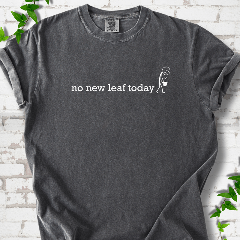 No New Leaf Today T-shirt