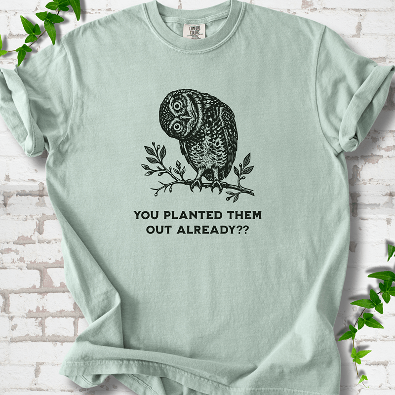 Planted Them Out Owl T-Shirt