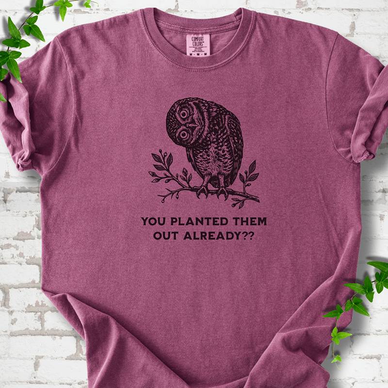 Planted Them Out Owl T-Shirt