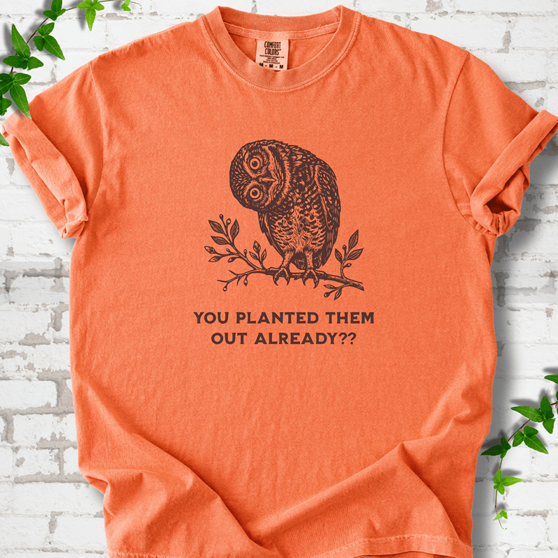 Planted Them Out Owl T-Shirt