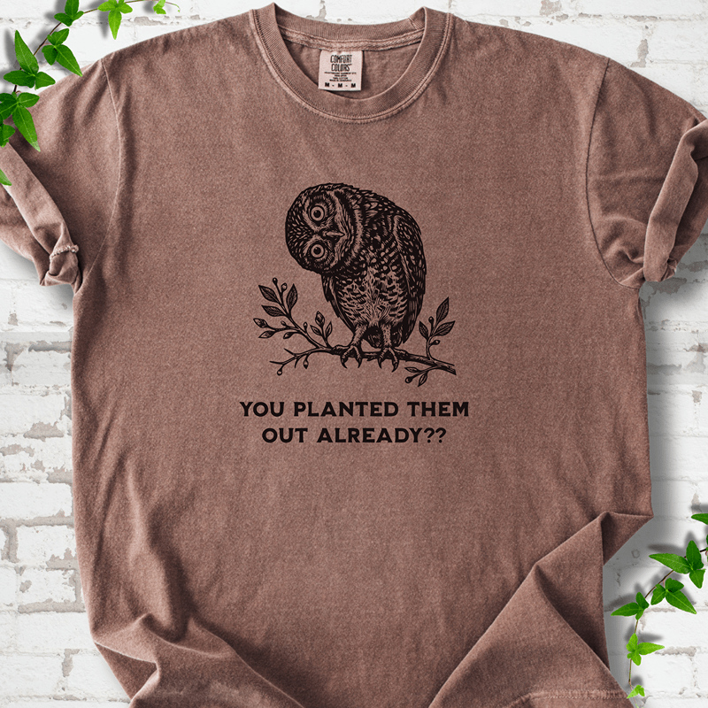 Planted Them Out Owl T-Shirt