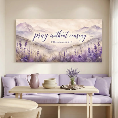 Decorative wall art with lavender fields and mountains in a living room setting. Pray Without Ceasing - 1 Thessalonians 5:17