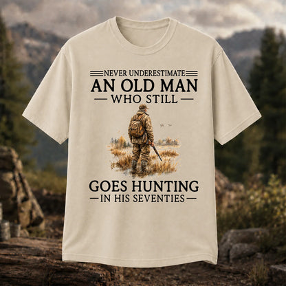 Never Underestimate an Old Man Who Hunts in His Seventies T-Shirt