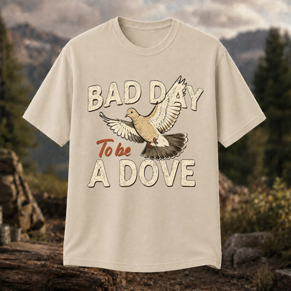 Bad Day to Be a Dove T-Shirt, Funny Dove Hunting Tee