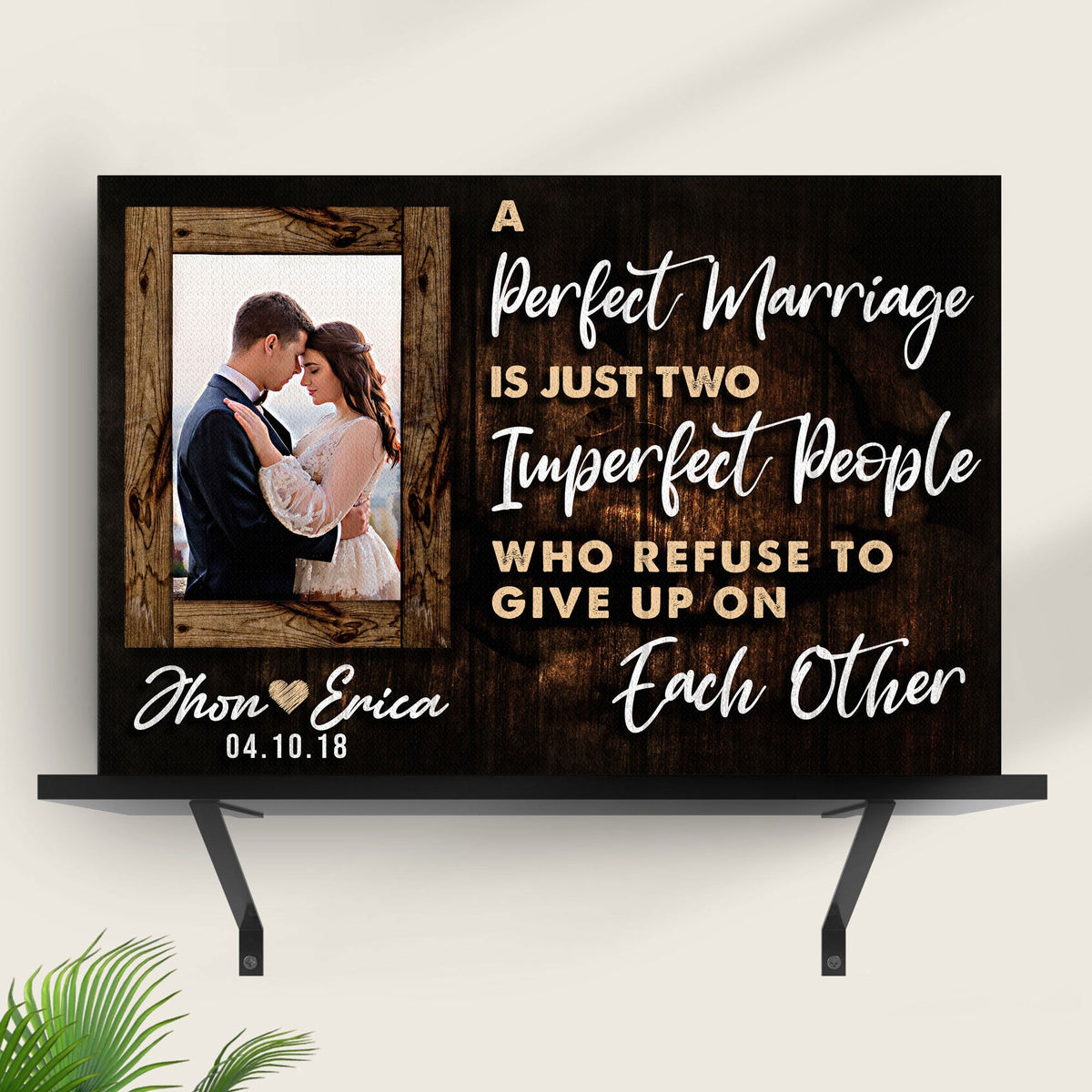 A Marriage Is Two Imperfect People Who Refuse To Give Up On Each Other Sign