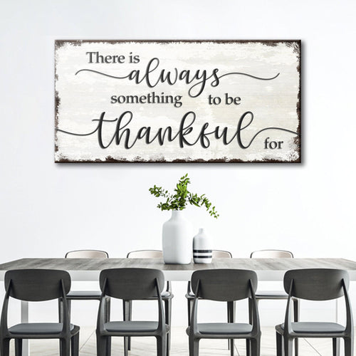 There Is Always Something To Be Thankful For Sign