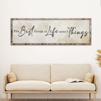 a great Things In Life Aren't Things Sign