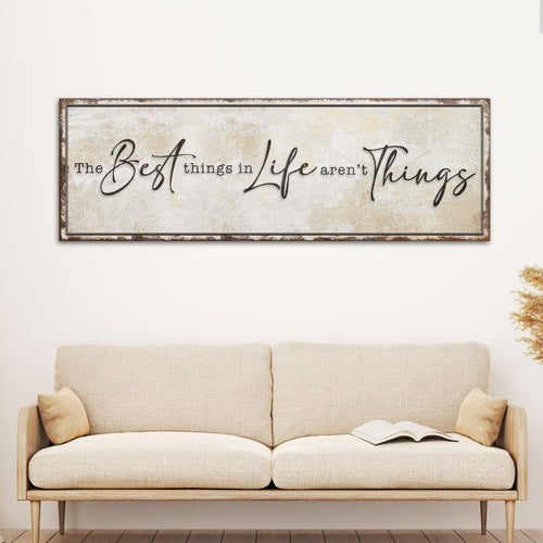 a great Things In Life Aren't Things Sign