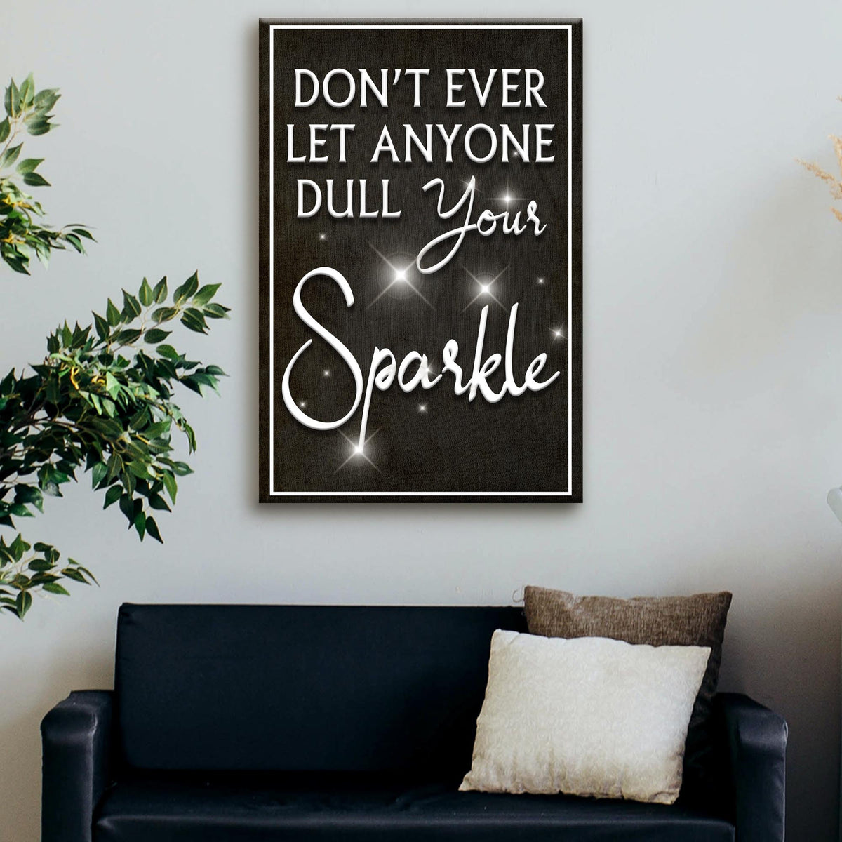 Don't Ever Let Anyone Dull Your Sparkle Sign II