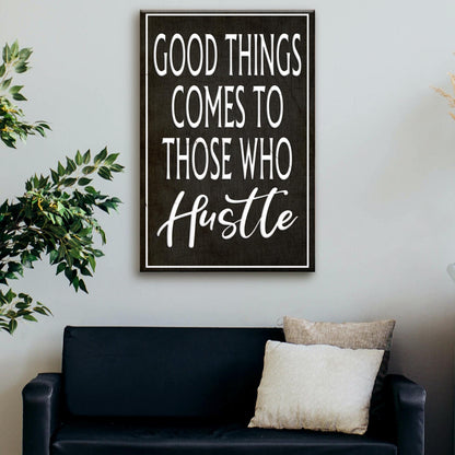Good Things Come To Those Who Hustle Sign III