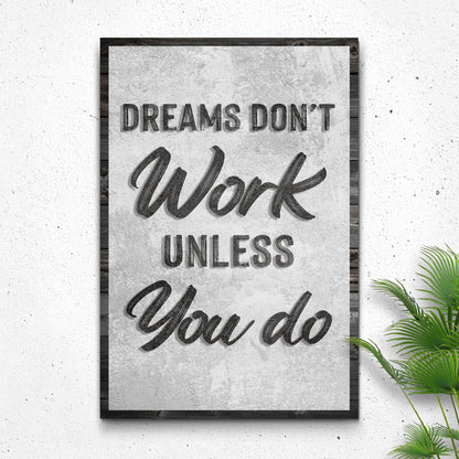 Dreams Don't Work Unless You Do Sign